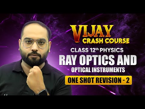 Ray Optics and Optical Instruments - One Shot Revision (Part 2) | Class 12 Physics Chapter 9 #live