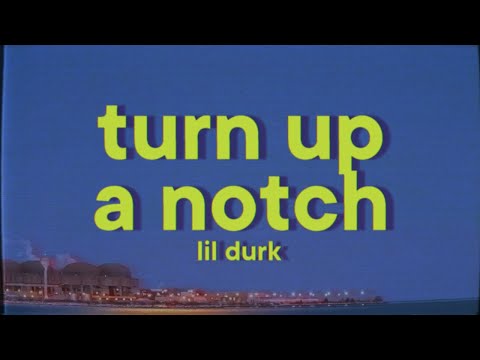 Lil Durk - Turn Up A Notch [Lyrics]