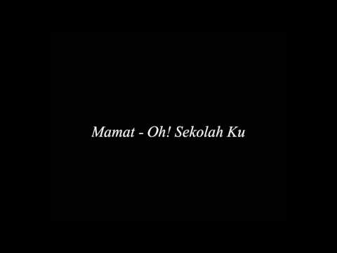 Mamat - Oh! Sekolah Ku