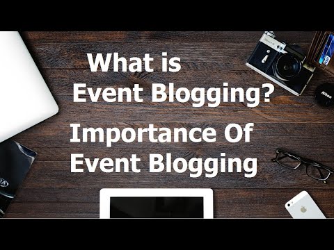 What is event blogging? Importance of Blogging on particular event | How to start event blogging