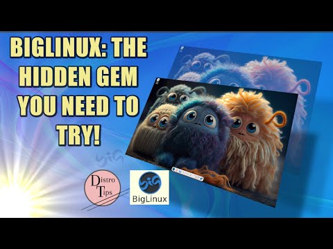 BIGLINUX: THE HIDDEN GEM YOU NEED TO TRY!