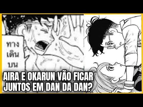 OKARUN E AIRA VÃO FICAR JUNTOS EM DAN DA DAN?