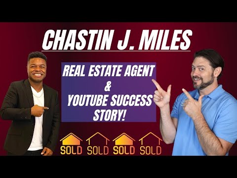 How Chastin J. Miles Built His Brand on Youtube, and His Successful Real Estate Business!