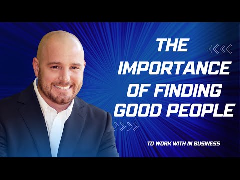 The Importance of Finding Good People to Work With in Business - Elite Entrepreneur Podcast