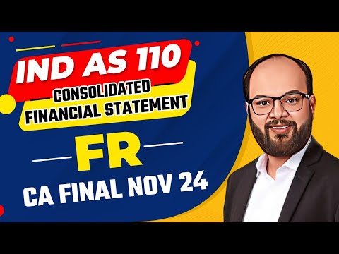 Ind AS 110 Consolidated Financial Statements | Financial Reporting CH 13 Unit 3 | CA Final Nov 24