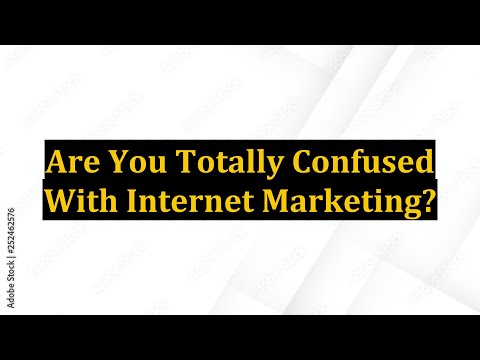 Are You Totally Confused With Internet Marketing?