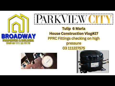 Park View City Lahore| House Construction Vlog#27| How to check PPRC pipes & fittings? High pressure