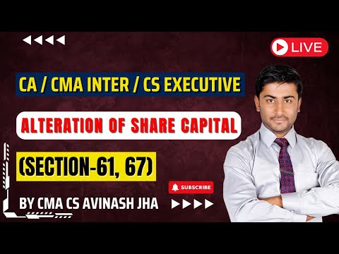 Section 61, 67 of Companies Act, 2013 || Alteration of Share Capital || By CMA , CS Avinash Jha