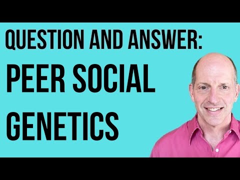 Q & A:  Peer Social Genetic Effects