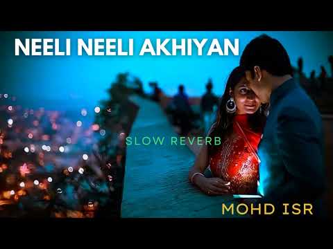 Neeli Neeli Akhiyan Song Awanish Babu and Shilpi Raj Slow Reverb Mohd ISR