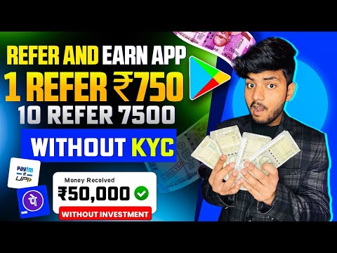 1 Refer- ₹750 | Refer And Earn App | Best Refer And Earn Apps | Refer And Earn App Without Kyc