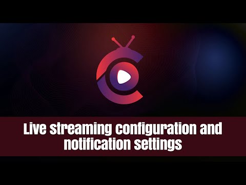 Live streaming configuration and notification settings