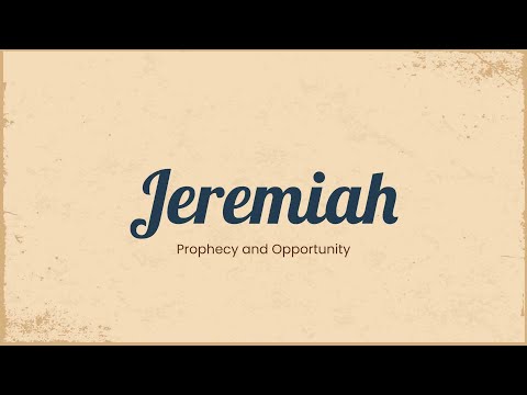 Jeremiah: Prophecy and Opportunity