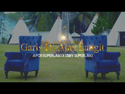 Apoii Superlaki, Ebby Superlaki - Garis Di Atas Langit (OST Indah Nur Kasih) | Official Music Video