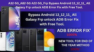 A32-5G_A82-5G A22-5G_Frp Bypass Android 13_12_11_ All Galaxy Frp unlock ADB Error Fix with Free Tool