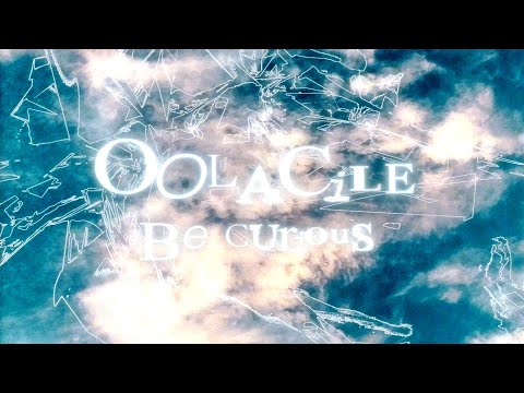 Oolacile - Be Curious (Minimix)