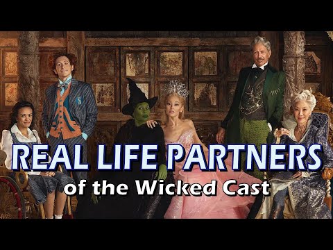 The Real Life Partners of the Wicked Cast