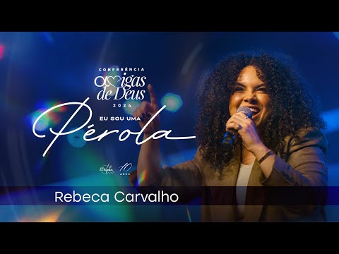 Rebeca Carvalho | Conferência Amigas de Deus 2024 - Eu Sou Uma Pérola