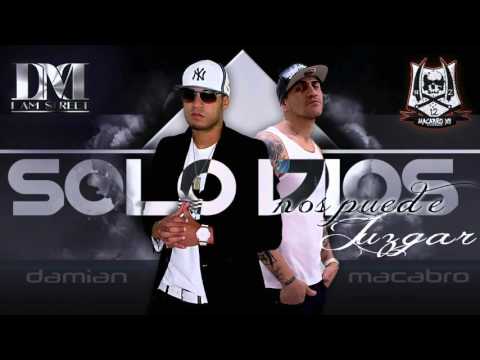 Solo Dios Nos Puede Juzgar - Macabro XII Feat. Mc Damian