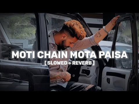 Moti Chain Mota Paisa - Slowed & Reverb | Sukki | DC | New Haryanvi Song LoFi