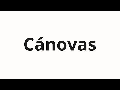 How to pronounce Cánovas