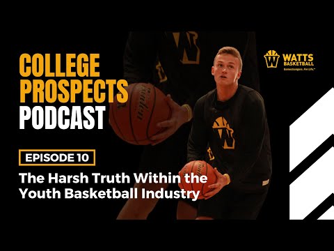 College Prospects Podcast: The Harsh Truth Within the Youth Basketball Industry