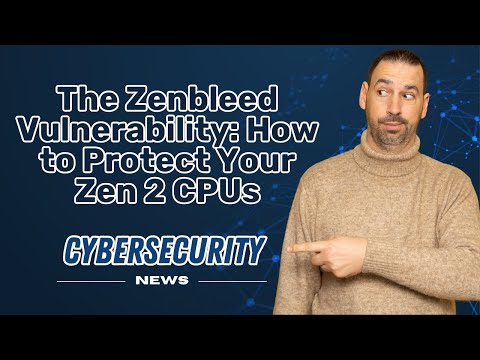 The  ZEENBLEED VULNERABILITY:  How to Protect Your Zen 2 CPUs l CYBERSECURITY NEWS 📰