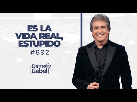 Dante Gebel #892 | Es la vida real, estúpido