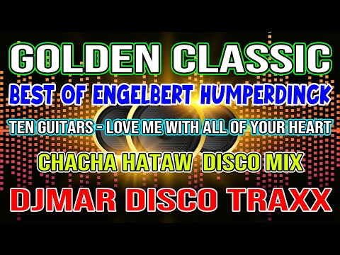 GOLDEN CLASSIC -TEN GUITARS - ENGELBERT HUMPERDINCK BEST HITS - CHACHA REMIX - DJMAR DISCO TRAXX