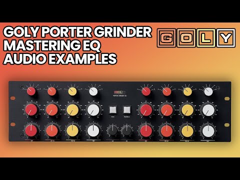 Goly Porter Grinder Mastering EQ - Audio Examples