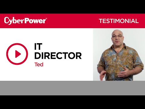 CyberPower Ted IT Director Testimonial Video