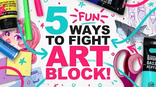 5 TIPS TO CRUSH ART BLOCK! (and recapture your desire to create)