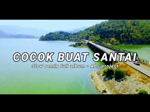 COCOK BUAT SANTAI - SLOW REMIX FULL ALBUM