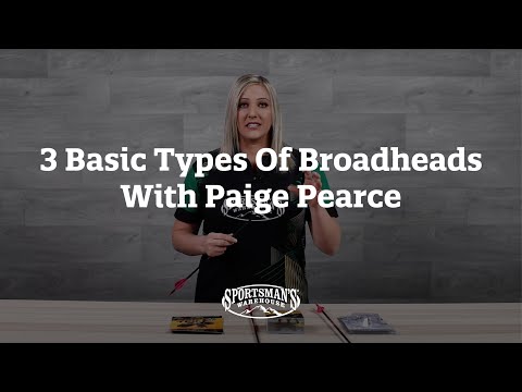 3 Basic Types Of Broadheads With Paige Pearce