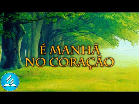 Hinário Adventista 226 - É MANHÃ NO CORAÇÃO