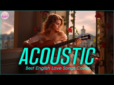 Soft English Acoustic Love Songs Cover Playlist 2024 ❤️ Soft Acoustic Cover Of Popular Love Songs