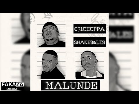 05. Shakes & Les, 031Choppa & Zee Nxumalo - Malunde (feat. Springle)