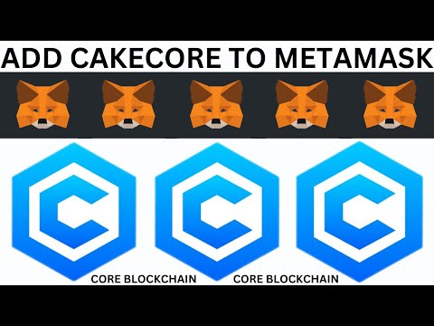 HOW TO ADD CAKECORE TO METAMASK ON THE CORE BLOCKCHAIN