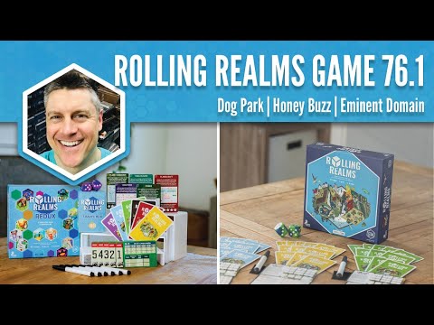 Dog Park, Honey Buzz, Eminent Domain (Rolling Realms Game 76 Round 1)