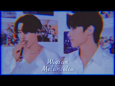 Woosan Edit ✣ Melancolia