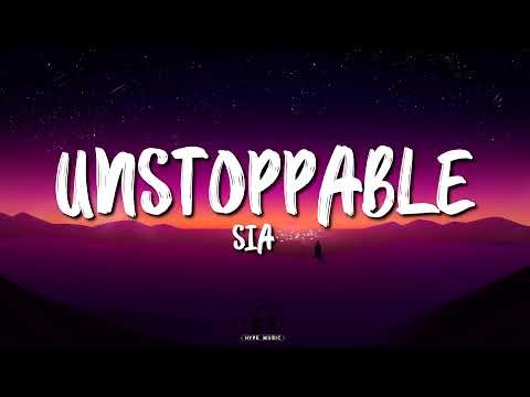 Sia - Unstoppable (Lyrics)