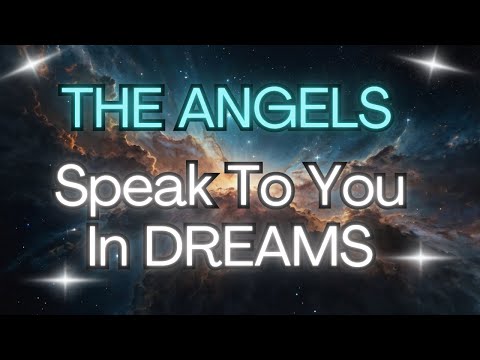 😴 THE ANGELS SPEAK TO YOU IN DREAMS {Angel Messages}🌙