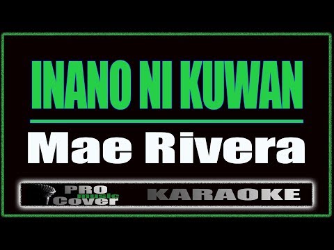 Inano Ni Kuwan -  Mae Rivera (KARAOKE)