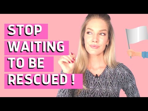 Why you need to stop being a damsel in distress. Stop waiting for men to save you!