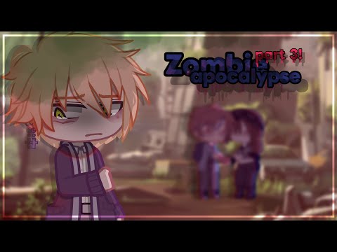 Zombie apocalypse / READ PINNED / GCMM / love story / part 3 / (old)