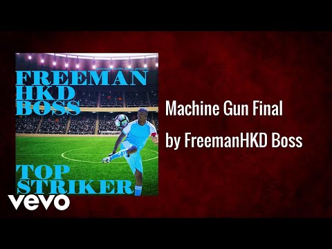 Freeman HKD Boss - Machine Gun Final (AUDIO)