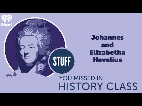 Johannes and Elizabetha Hevelius | STUFF YOU MISSED IN HISTORY CLASS