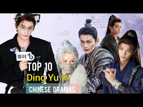 Top 10 Ding Yu Xi Chinese Dramas of 2024 You Can't Miss! | Ding YuXi Drama List