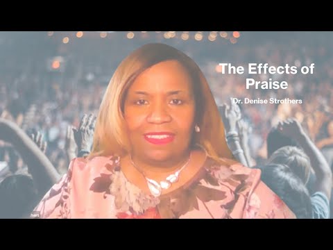 The Effects of Praise || Dr. Denise Strothers