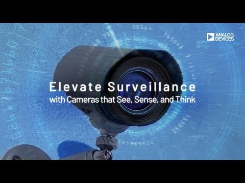 Elevate Surveillance with Cameras that See, Sense and Think